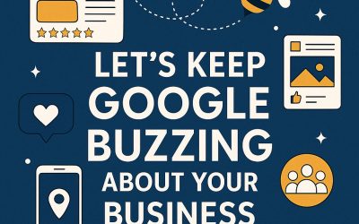 Let’s Keep Google Buzzing About Your Business