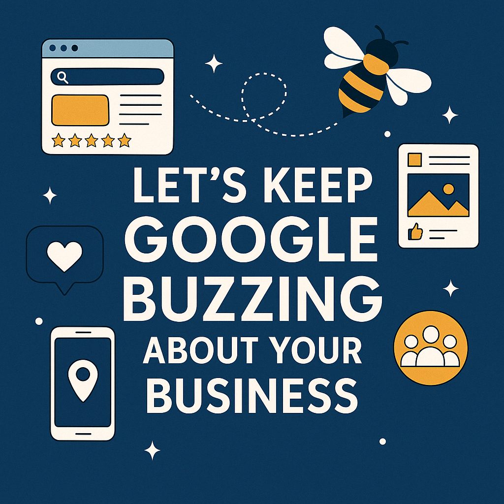 A playful 2D digital illustration featuring the phrase “Let’s Keep Google Buzzing About Your Business” with icons of a bee, review stars, a social post, a map pin, and a heart-shaped notification, symbolizing digital engagement and online visibility.